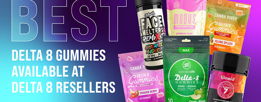 Best Delta 8 Gummies Available at Delta 8 Resellers